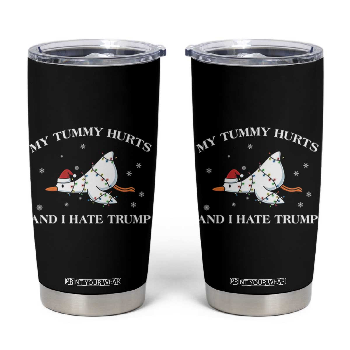 Funny Goose Christmas Tumbler Cup My Tummy Hurts And I Hate Trump TS14 Black Print Your Wear