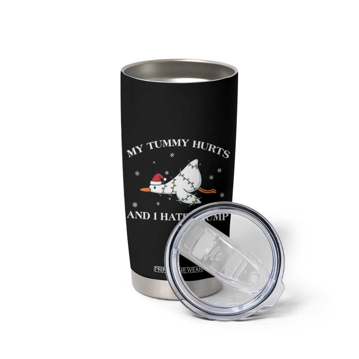 Funny Goose Christmas Tumbler Cup My Tummy Hurts And I Hate Trump TS14 Print Your Wear