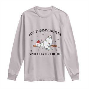 Silly Goose Christmas Long Sleeve Shirt My Tummy Hurts And I Hate Trump TS14 Ice Gray Print Your Wear