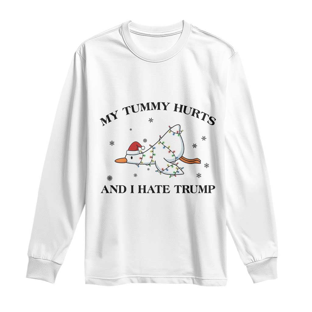 Silly Goose Christmas Long Sleeve Shirt My Tummy Hurts And I Hate Trump TS14 White Print Your Wear