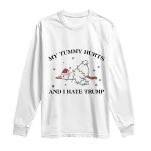 Silly Goose Christmas Long Sleeve Shirt My Tummy Hurts And I Hate Trump TS14 White Print Your Wear