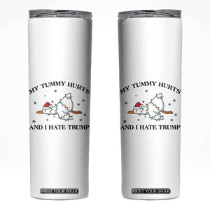 Silly Goose Christmas Skinny Tumbler My Tummy Hurts And I Hate Trump TS14 White Print Your Wear