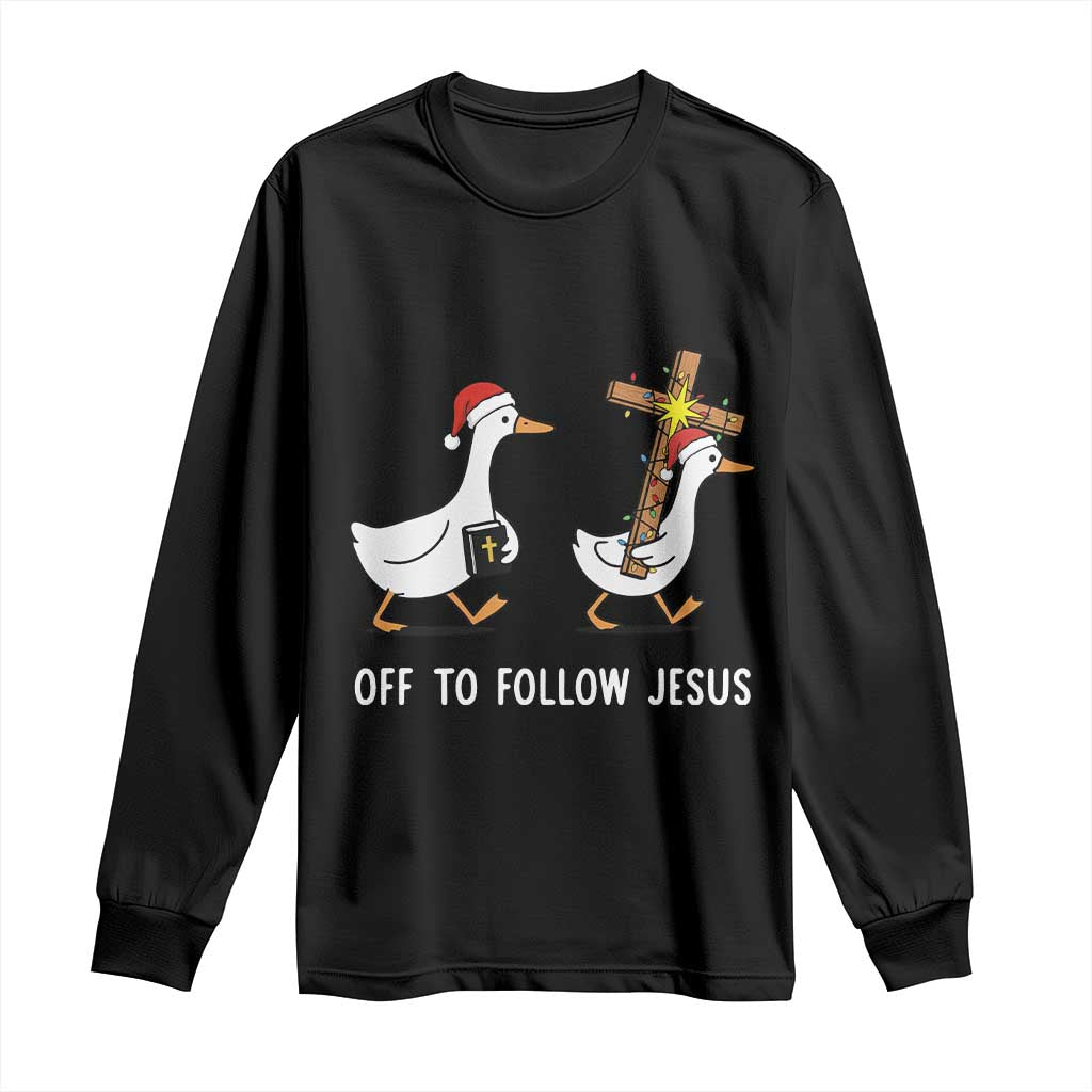 Funny Christmas Christian Goose Long Sleeve Shirt Off To Follow Jesus - Print Your Wear