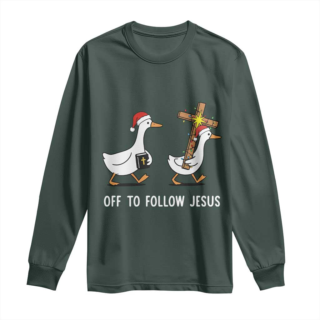 Funny Christmas Christian Goose Long Sleeve Shirt Off To Follow Jesus TS14 Dark Forest Green Print Your Wear