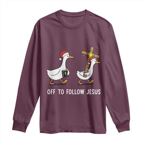 Funny Christmas Christian Goose Long Sleeve Shirt Off To Follow Jesus TS14 Maroon Print Your Wear
