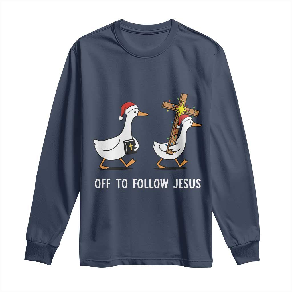 Funny Christmas Christian Goose Long Sleeve Shirt Off To Follow Jesus - Print Your Wear
