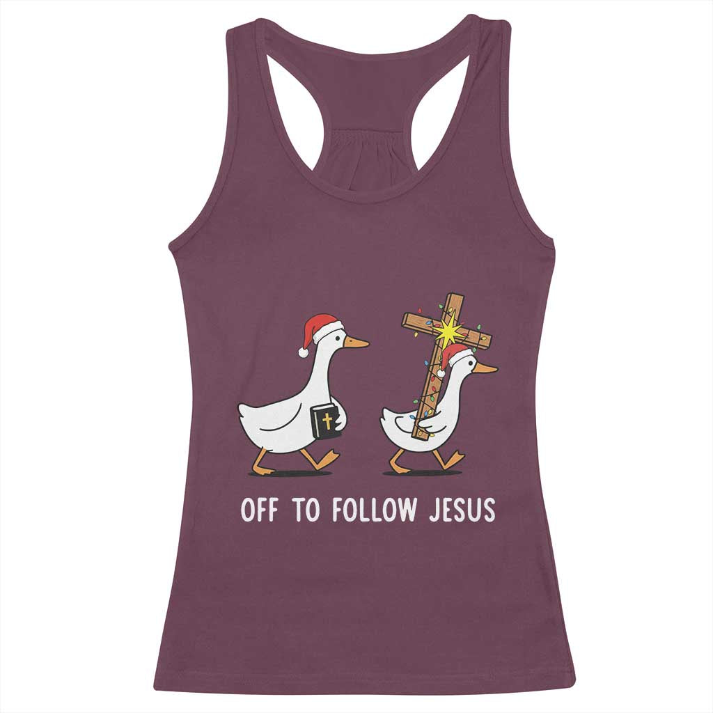 Funny Christmas Christian Goose Racerback Tank Top Off To Follow Jesus TS14 Maroon Print Your Wear