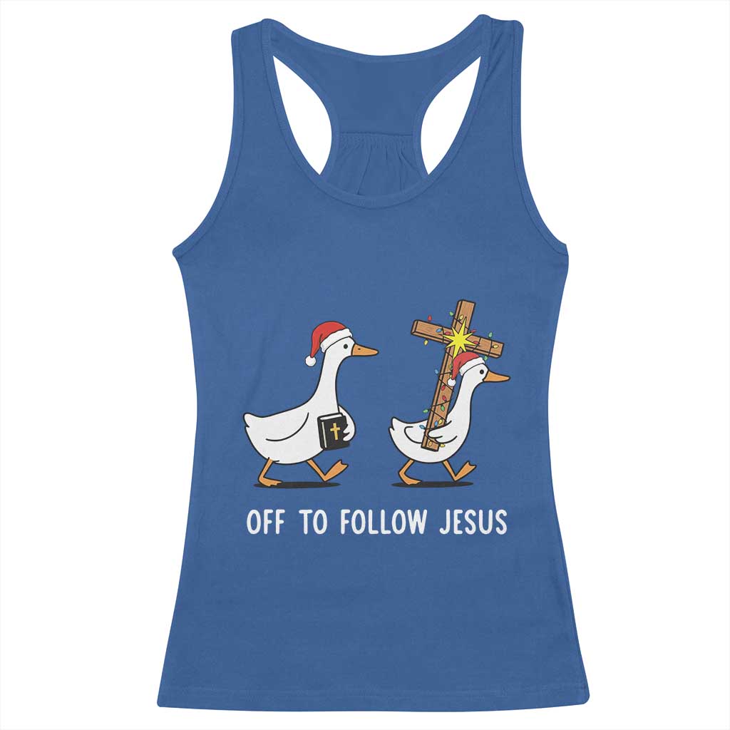 Funny Christmas Christian Goose Racerback Tank Top Off To Follow Jesus TS14 Royal Blue Print Your Wear