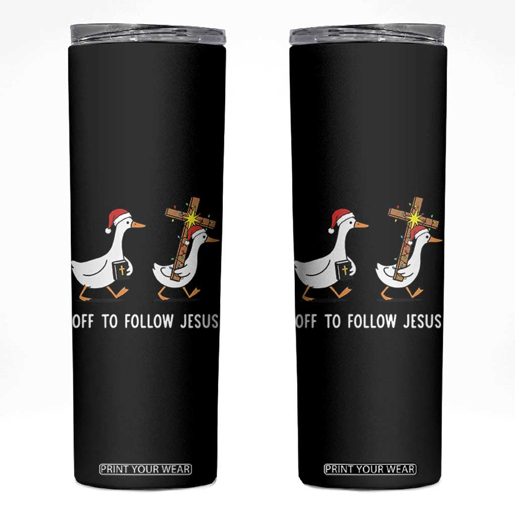 Funny Christmas Christian Goose Skinny Tumbler Off To Follow Jesus TS14 Black Print Your Wear