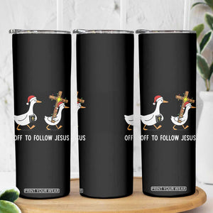 Funny Christmas Christian Goose Skinny Tumbler Off To Follow Jesus TS14 Print Your Wear