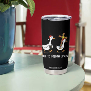 Funny Christmas Christian Goose Tumbler Cup Off To Follow Jesus TS14 Print Your Wear