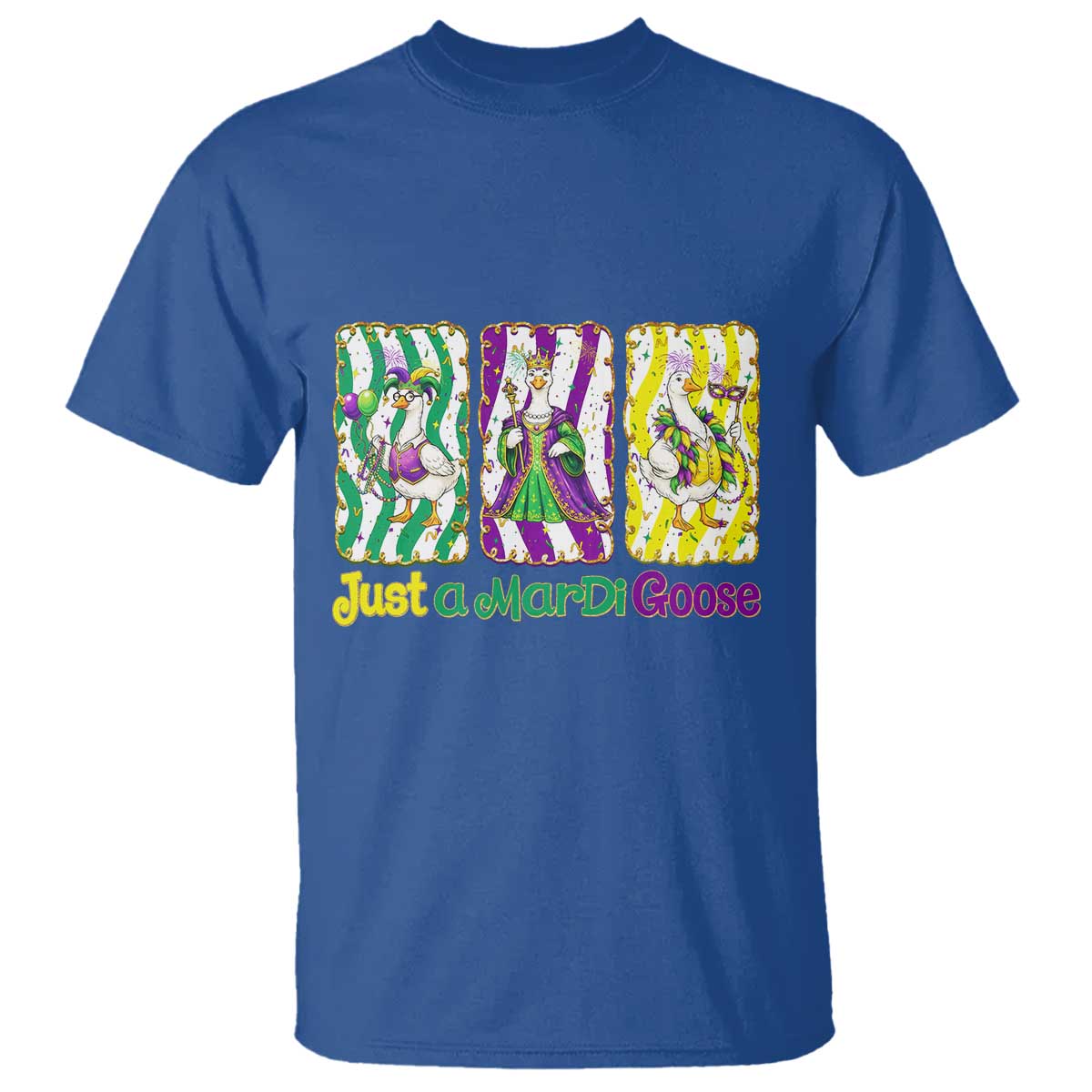 Mardi Gras Goose T Shirt Just A Mardi Goose TS14 Royal Blue Print Your Wear
