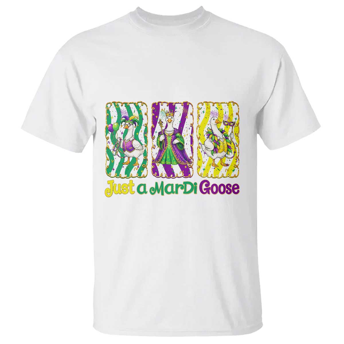 Mardi Gras Goose T Shirt Just A Mardi Goose TS14 White Print Your Wear