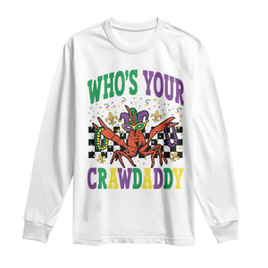 Mardi Gras Crawfish Long Sleeve Shirt Who Is Your Crawdaddy TS14 White Print Your Wear