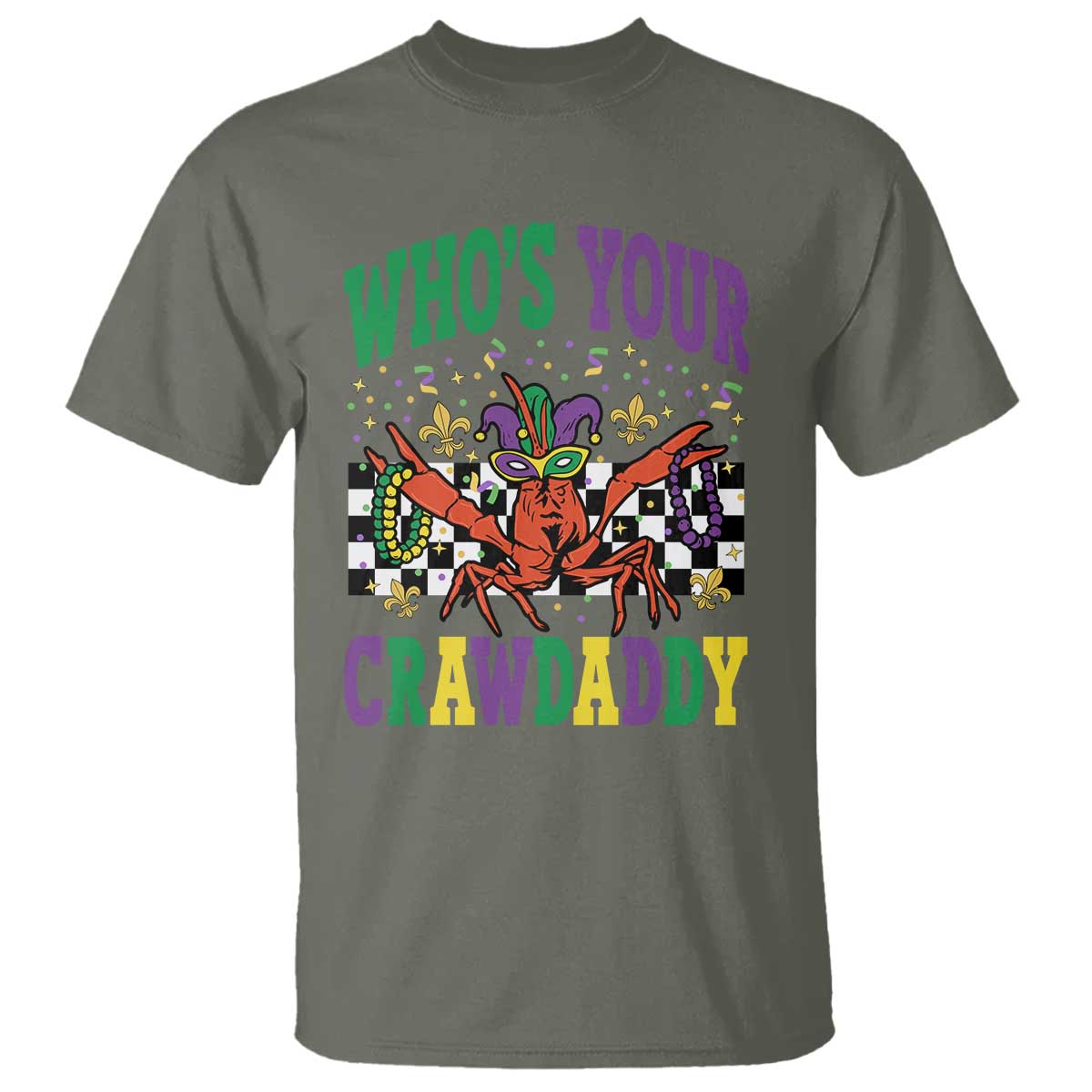 Mardi Gras Crawfish T Shirt Who Is Your Crawdaddy TS14 Military Green Print Your Wear