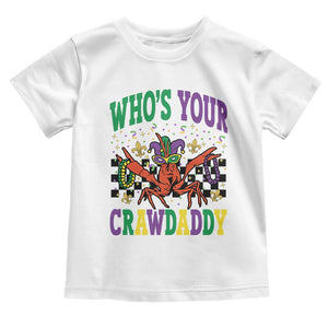 Mardi Gras Crawfish Toddler T Shirt Who Is Your Crawdaddy TS14 White Print Your Wear
