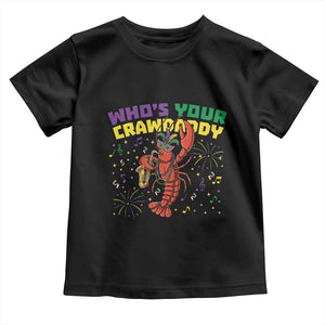 Mardi Gras Crawfish Toddler T Shirt Who Is Your Crawdaddy Carnival Party TS14 Black Print Your Wear