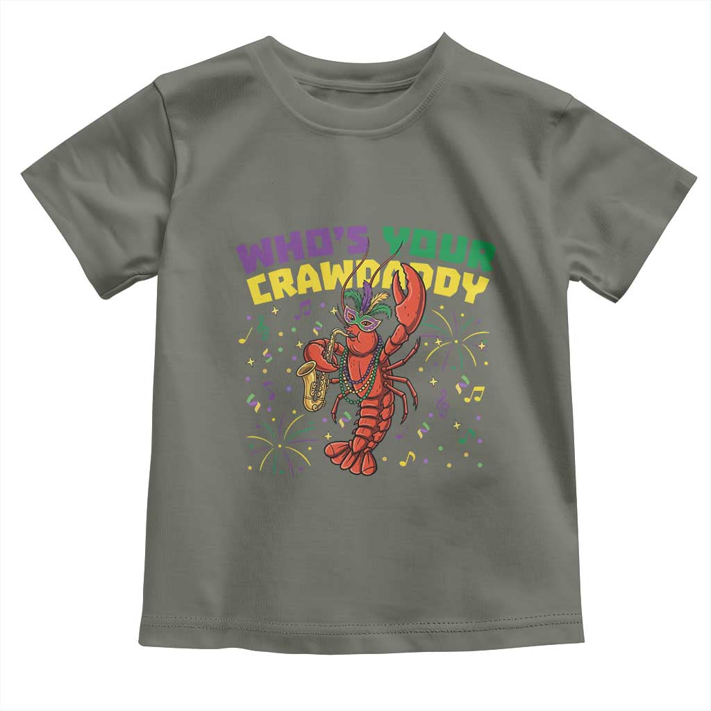 Mardi Gras Crawfish Toddler T Shirt Who Is Your Crawdaddy Carnival Party TS14 Military Green Print Your Wear
