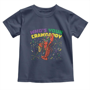 Mardi Gras Crawfish Toddler T Shirt Who Is Your Crawdaddy Carnival Party TS14 Navy Print Your Wear