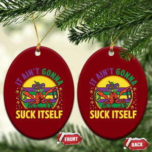 Mardi Gras Crawfish Ceramic Ornament It Ain't Gonna Suck Itself TS14 Print Your Wear