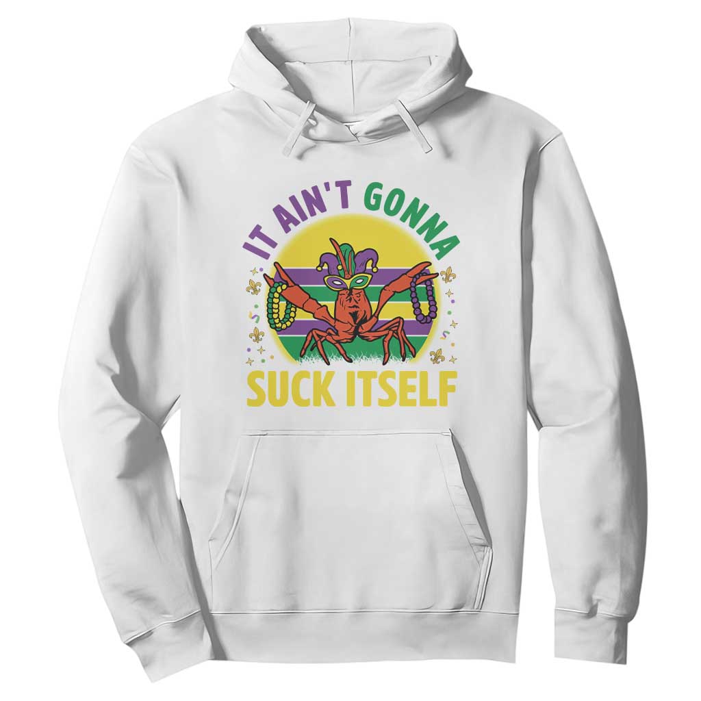 Mardi Gras Crawfish Hoodie It Ain't Gonna Suck Itself TS14 White Print Your Wear