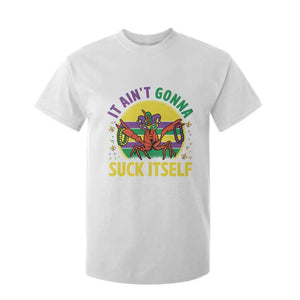 Mardi Gras Crawfish T Shirt For Kid It Ain't Gonna Suck Itself TS14 White Print Your Wear