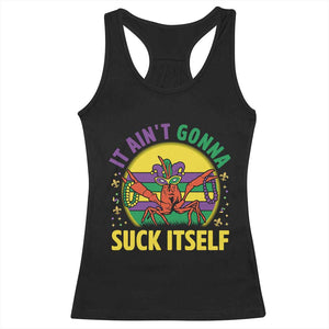 Mardi Gras Crawfish Racerback Tank Top It Ain't Gonna Suck Itself TS14 Black Print Your Wear
