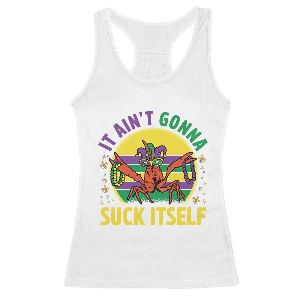 Mardi Gras Crawfish Racerback Tank Top It Ain't Gonna Suck Itself TS14 White Print Your Wear