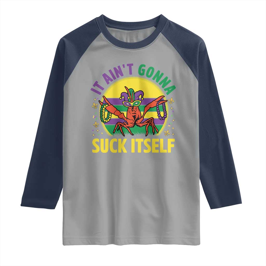 Mardi Gras Crawfish Raglan Shirt It Ain't Gonna Suck Itself TS14 Sport Gray Navy Print Your Wear