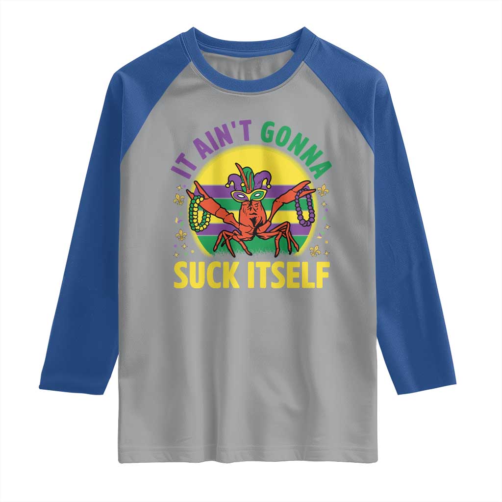 Mardi Gras Crawfish Raglan Shirt It Ain't Gonna Suck Itself TS14 Sport Gray Royal Print Your Wear