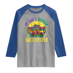 Mardi Gras Crawfish Raglan Shirt It Ain't Gonna Suck Itself TS14 Sport Gray Royal Print Your Wear