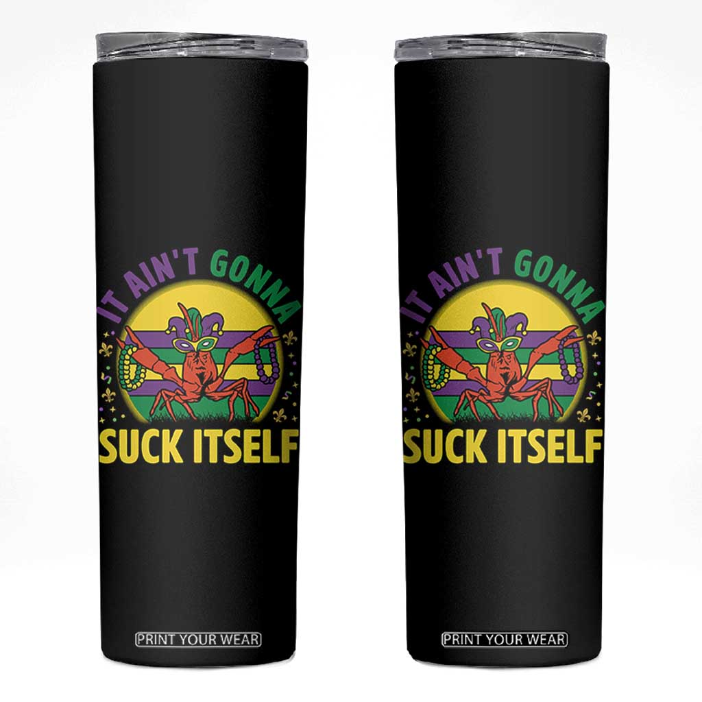 Mardi Gras Crawfish Skinny Tumbler It Ain't Gonna Suck Itself TS14 Black Print Your Wear