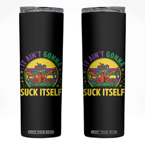 Mardi Gras Crawfish Skinny Tumbler It Ain't Gonna Suck Itself TS14 Black Print Your Wear