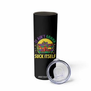 Mardi Gras Crawfish Skinny Tumbler It Ain't Gonna Suck Itself TS14 Print Your Wear