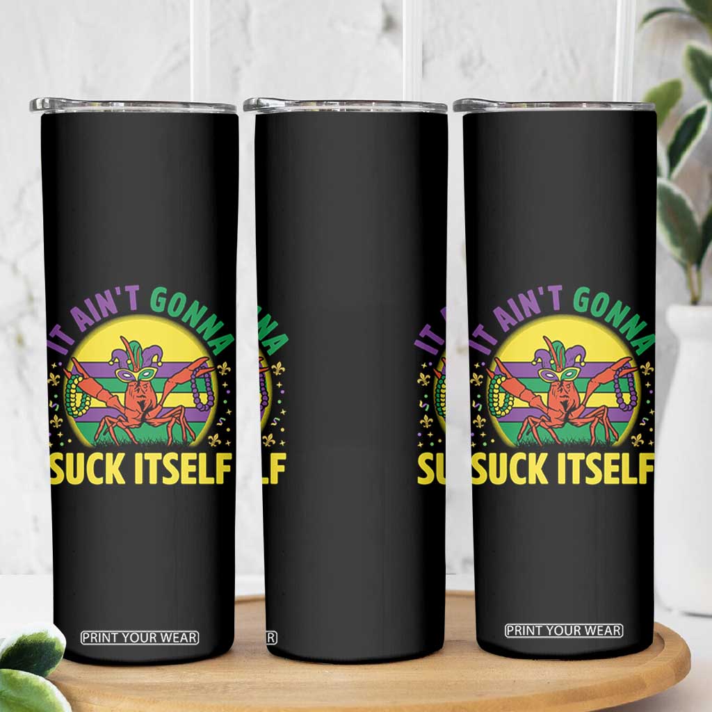 Mardi Gras Crawfish Skinny Tumbler It Ain't Gonna Suck Itself TS14 Print Your Wear