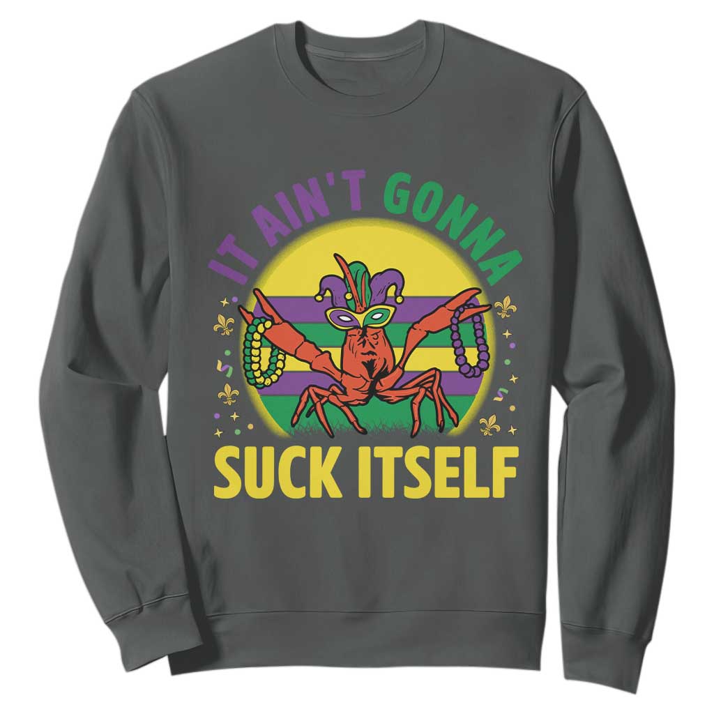 Mardi Gras Crawfish Sweatshirt It Ain't Gonna Suck Itself TS14 Dark Heather Print Your Wear