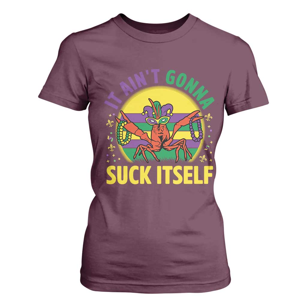 Mardi Gras Crawfish T Shirt For Women It Ain't Gonna Suck Itself TS14 Maroon Print Your Wear