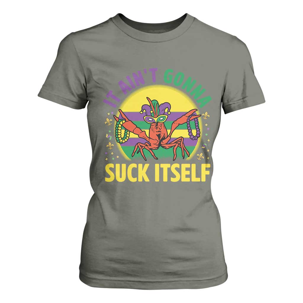 Mardi Gras Crawfish T Shirt For Women It Ain't Gonna Suck Itself TS14 Military Green Print Your Wear