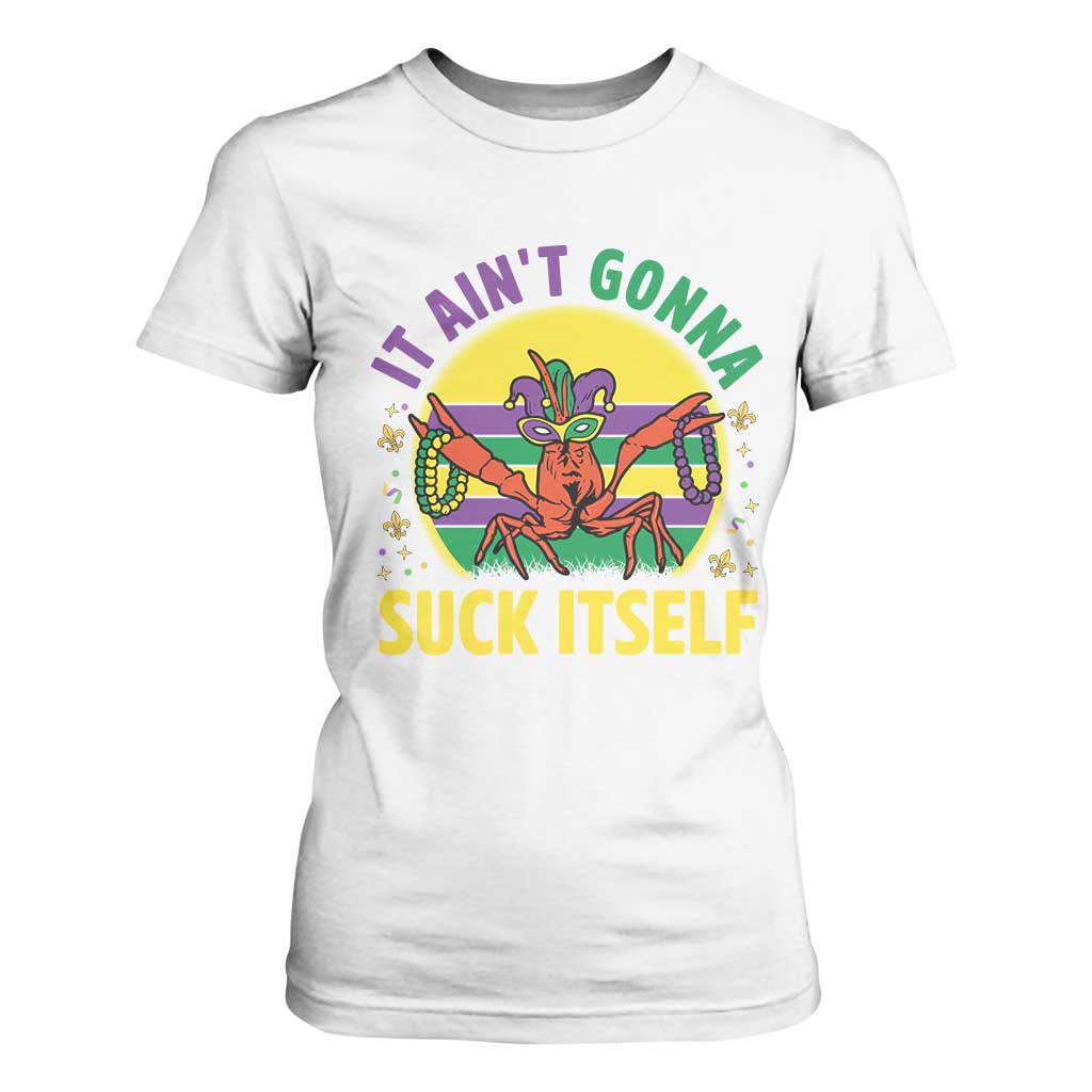 Mardi Gras Crawfish T Shirt For Women It Ain't Gonna Suck Itself TS14 White Print Your Wear