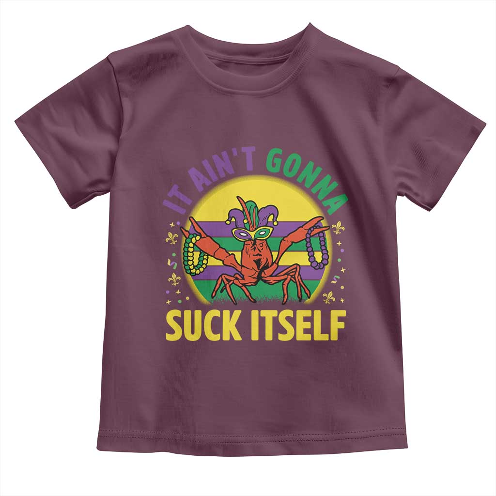 Mardi Gras Crawfish Toddler T Shirt It Ain't Gonna Suck Itself TS14 Maroon Print Your Wear
