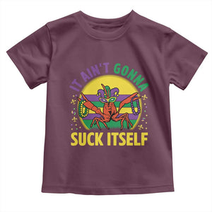 Mardi Gras Crawfish Toddler T Shirt It Ain't Gonna Suck Itself TS14 Maroon Print Your Wear