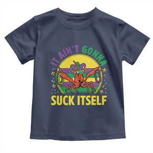 Mardi Gras Crawfish Toddler T Shirt It Ain't Gonna Suck Itself TS14 Navy Print Your Wear