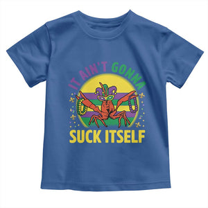 Mardi Gras Crawfish Toddler T Shirt It Ain't Gonna Suck Itself TS14 Royal Blue Print Your Wear