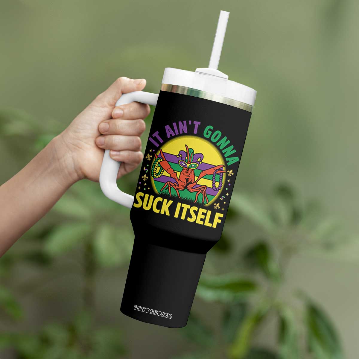 Mardi Gras Crawfish Tumbler With Handle It Ain't Gonna Suck Itself TS14 Print Your Wear