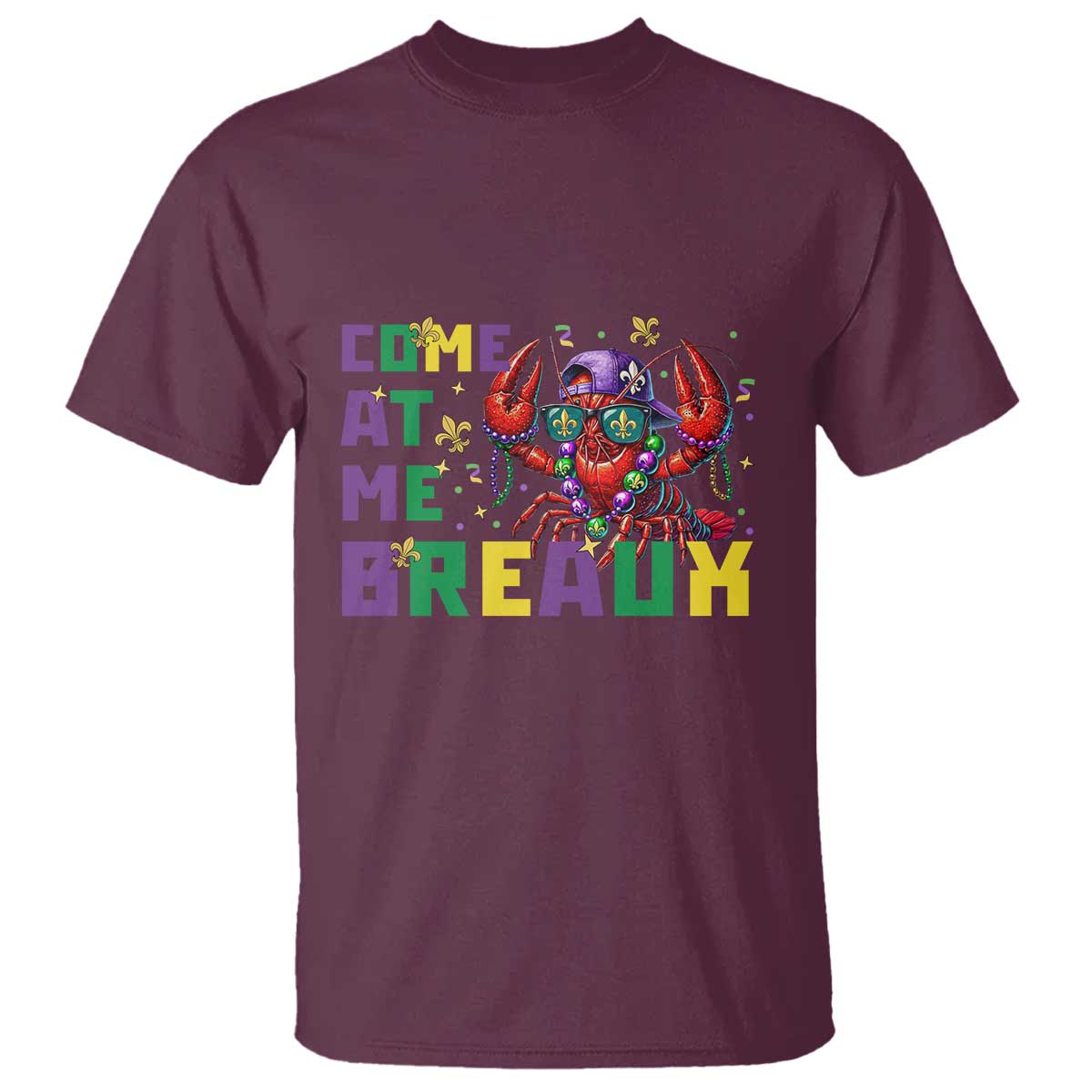 Mardi Gras Crawfish T Shirt Come At Me Breaux TS14 Maroon Print Your Wear