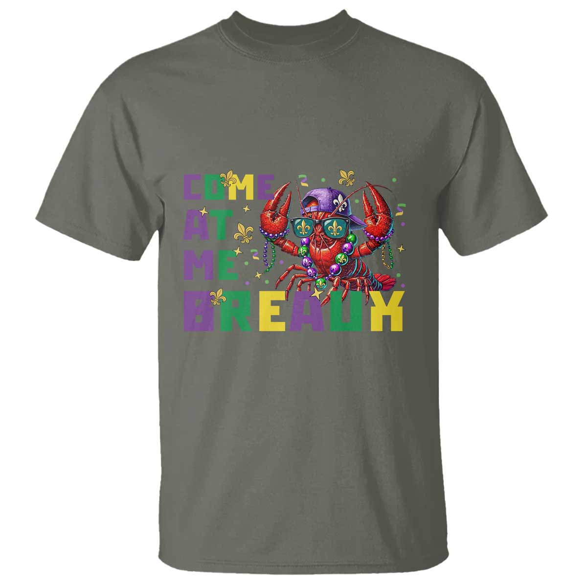 Mardi Gras Crawfish T Shirt Come At Me Breaux TS14 Military Green Print Your Wear