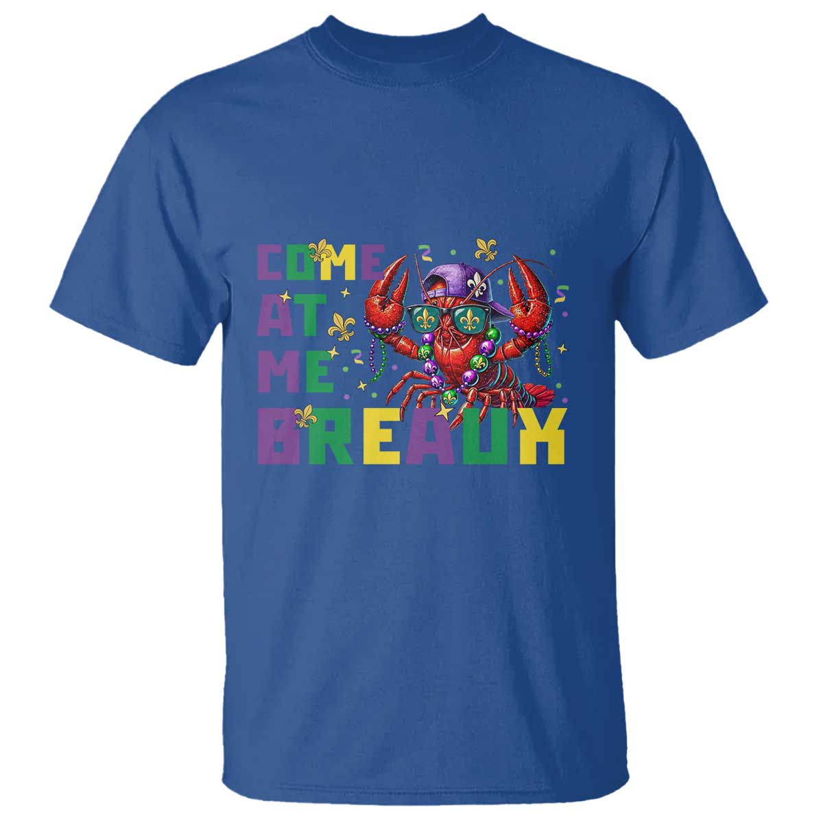 Mardi Gras Crawfish T Shirt Come At Me Breaux TS14 Royal Blue Print Your Wear