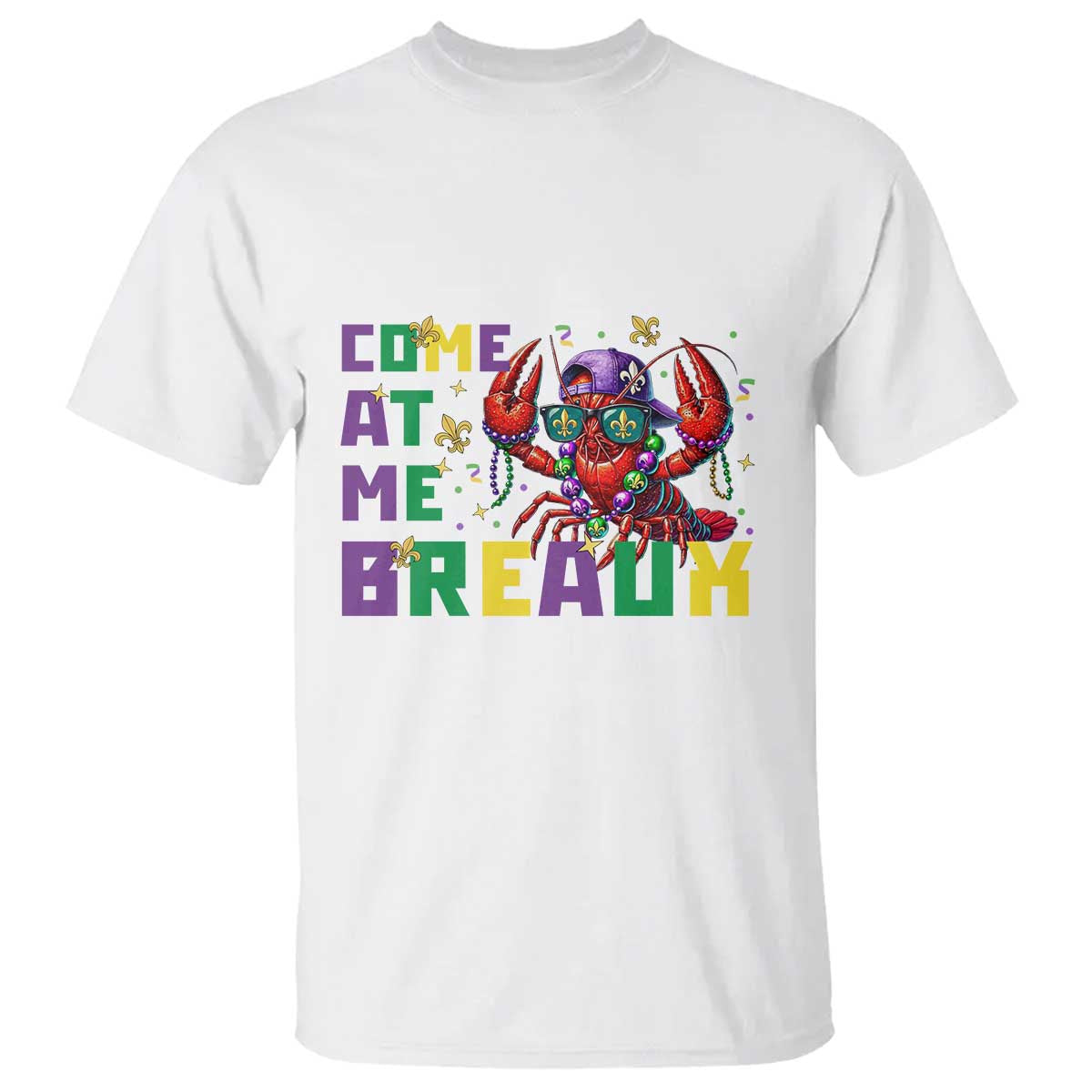 Mardi Gras Crawfish T Shirt Come At Me Breaux TS14 White Print Your Wear