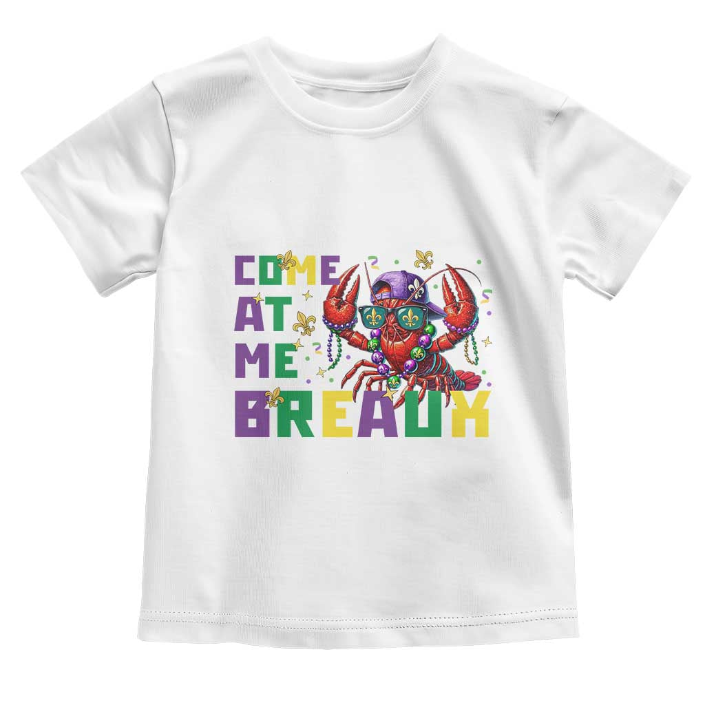 Mardi Gras Crawfish Toddler T Shirt Come At Me Breaux TS14 White Print Your Wear