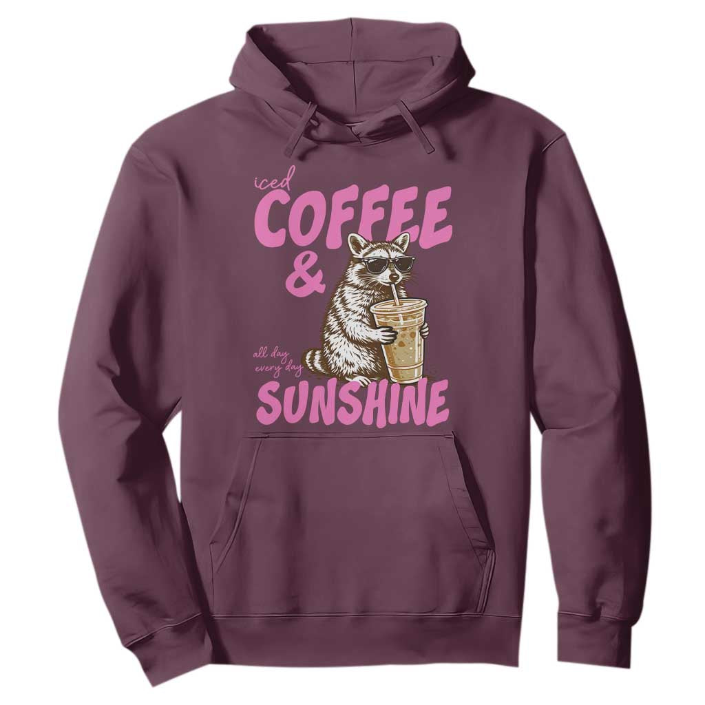 Iced Coffee and Sunshine Hoodie Funny Raccoon Summer Coffee Lover Gift TS14 Maroon Print Your Wear